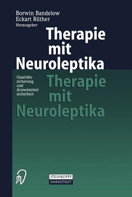 Therapie Mit Neuroleptika: Qualitatssicherung Und Arzneimittelsicherheit - Bandelow, Borwin (Editor), and R?ther, Eckart (Editor)