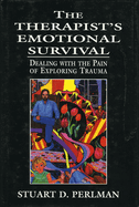 Therapist's Emotional Survival: Dealing with the Pain of Exploring Trauma