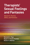 Therapists' Sexual Feelings and Fantasies: Research, Practice, Ethics, and Forensics