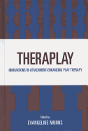 Theraplay: Innovations in Attachment-Enhancing Play Therapy