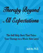 Therapy Beyond All Expectations: Taking Your Therapy to a Whole New Level