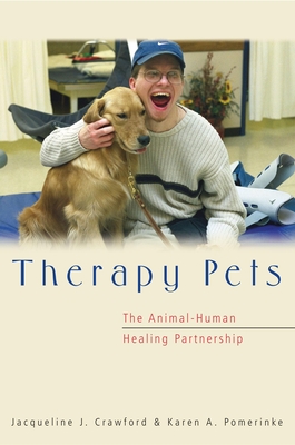 Therapy Pets: The Animal-Human Healing Partnership - Crawford, Jacqueline, and Pomerinke, Karen A, and Smith, Donald W