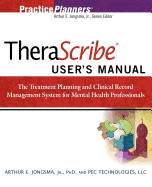 TheraScribe 5.0 User's Manual: The Treatment Planning and Clinical Record Management System for Mental Health Professionals - Jongsma, Arthur E.