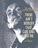 There Ain't Nobody That Can Sing Like Me: The Life of Woody Guthrie - Neimark, Anne E