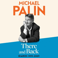 There and Back: Diaries 1999-2009: The brand new volume from the beloved author, TV icon and Monty Python star