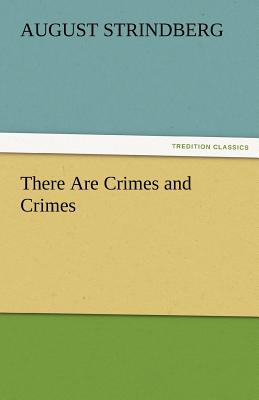 There Are Crimes and Crimes - Strindberg, August