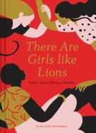 There Are Girls Like Lions: Poems about Being a Woman (Poetry Anthology, Feminist Literature, Illustrated Book of Poems)
