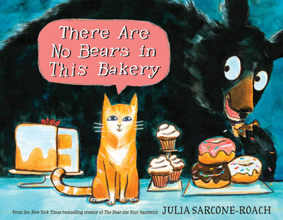 There Are No Bears in This Bakery - Sarcone-Roach, Julia