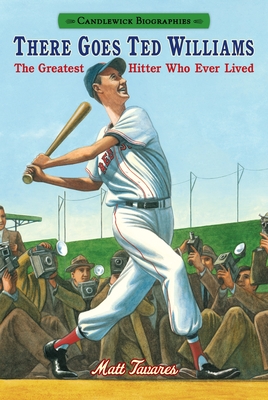 There Goes Ted Williams: Candlewick Biographies: The Greatest Hitter Who Ever Lived - 