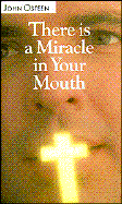 There is a Miracle in Your Mouth