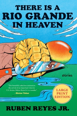 There Is a Rio Grande in Heaven: Stories - Reyes Jr, Ruben