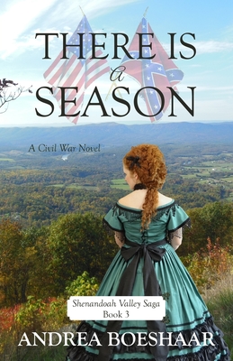 There Is a Season: A Civil War Novel: Shenandoah Valley Saga - Boeshaar, Andrea