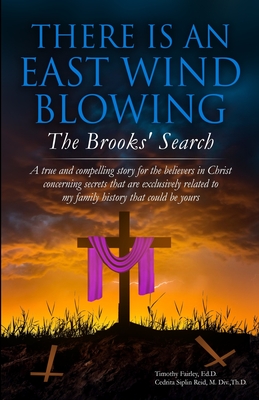 There Is An East Wind Blowing: The Brooks' Search - Reid, M DIV Th D, and Fairley, Ed D Timothy