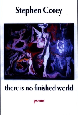 There Is No Finished World - Corey, Stephen