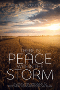 There Is Peace Within The Storm: A Daily Christian Guide to Recovery Using God's 30-Day Plan