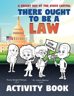 There Ought to Be a Law (Activity Book); A Bright Day at the State Capitol - Bright Pittman, Portia, and Mercer, Calvin