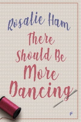 There Should Be More Dancing - Ham, Rosalie