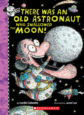 There Was an Old Astronaut Who Swallowed the Moon! - Colandro, Lucille