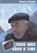 There Was Such a Time: A Latvian Memoir of Deportation to Siberia