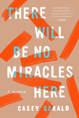 There Will Be No Miracles Here: A Memoir - Gerald, Casey