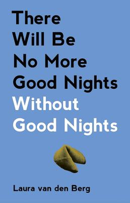 There Will Be No More Good Nights Without Good Nights - Van Den Berg, Laura