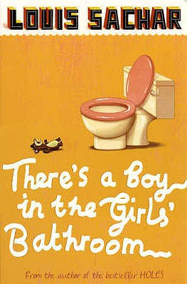 There's a Boy in the Girls' Bathroom - Sachar, Louis