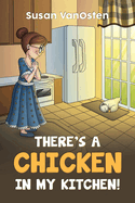 There's A Chicken In My Kitchen!