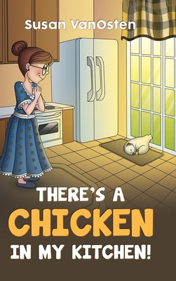 There's A Chicken In My Kitchen! - Vanosten, Susan