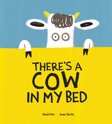 There's a Cow in My Bed - Fehr, Daniel