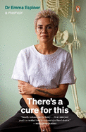 There's a Cure for This: A Memoir