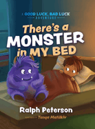 There's A Monster In My Bed: A Good Luck, Bad Luck Adventure