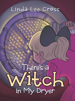 There's a Witch in My Dryer - Cross, Linda Lee