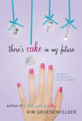 There's Cake in My Future - Gruenenfelder, Kim