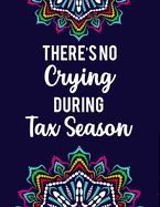 There's No Crying During Tax Season: Accountant Coloring Book Intricate Designs And Humorous Quotes To Color, Stress-Free Coloring Pages