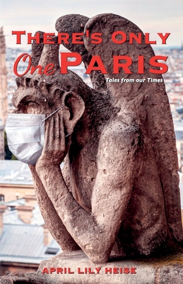 There's Only One Paris: Tales from our Times - Heise, April Lily