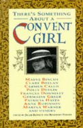 There's Something About a Convent Girl - Bennett, Jackie (Editor), and Forgan, Rosemary (Editor)