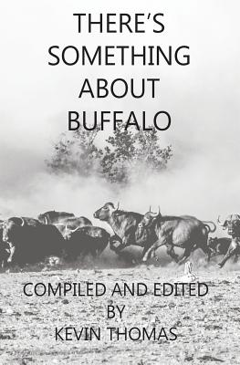 There's Something About Buffalo - Thomas, Kevin (Editor), and Barsness, John (Contributions by), and Woods, Gregor (Contributions by)