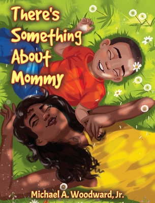 There's Something About Mommy - Woodward, Michael a, and Miles, Mallory (Editor)