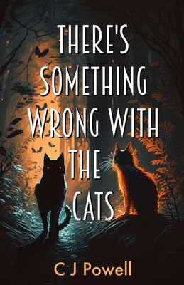 There's Something Wrong With The Cats - Powell, C J