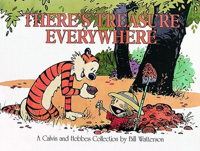 There's Treasure Everywhere: A Calvin and Hobbes Collection Volume 15 - Watterson, Bill