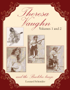 Theresa Vaughn and the Buckbee Banjo: (Combines two earlier books: "Miss Theresa Vaughn" and "Theresa Vaughn, The Broadway Years")