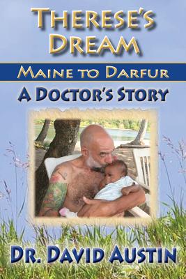 Therese's Dream: Maine to Darfur: A Doctor's Story - Austin, David