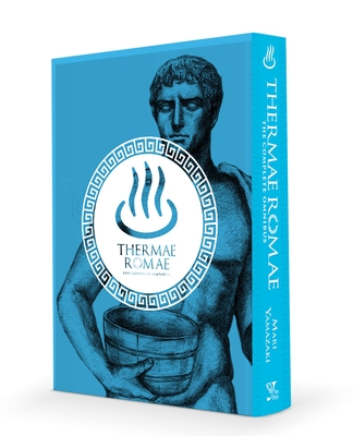 Thermae Romae: The Complete Omnibus - Yamazaki, Mari, and Blakeslee, Lys