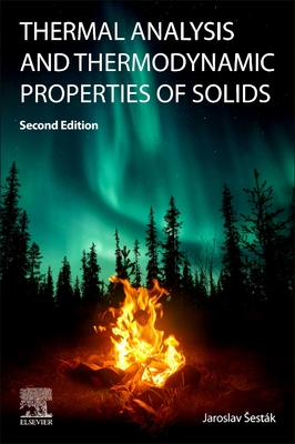 Thermal Analysis and Thermodynamic Properties of Solids - Sestak, Jaroslav