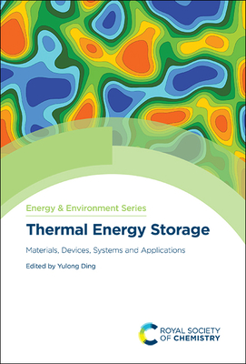 Thermal Energy Storage: Materials, Devices, Systems and Applications - Ding, Yulong, Prof. (Editor)