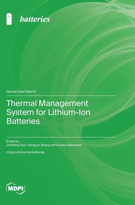 Thermal Management System for Lithium-Ion Batteries - Xiao, Jinsheng (Guest editor), and Zhang, Hengyun (Guest editor), and Kelouwani, Sousso (Guest editor)