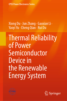 Thermal Reliability of Power Semiconductor Device in the Renewable Energy System - Du, Xiong, and Zhang, Jun, and Li, Gaoxian