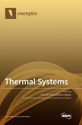 Thermal Systems - Tam, Ivan Ck (Guest editor), and Agnew, Brian (Guest editor)