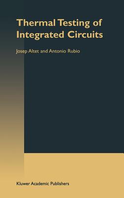 Thermal Testing of Integrated Circuits - Altet, J, and Rubio, Antonio