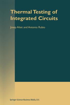 Thermal Testing of Integrated Circuits - Altet, J., and Rubio, Antonio